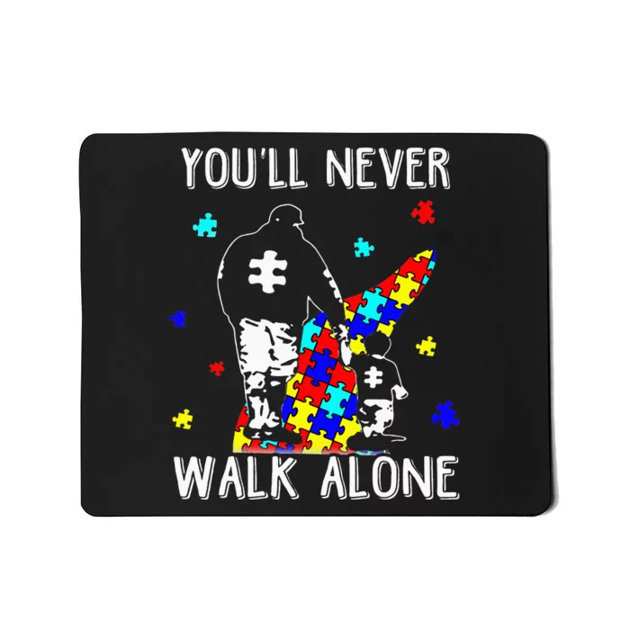 Autism Dad You Will Never Walk-Alone Support Autism Son Mousepad