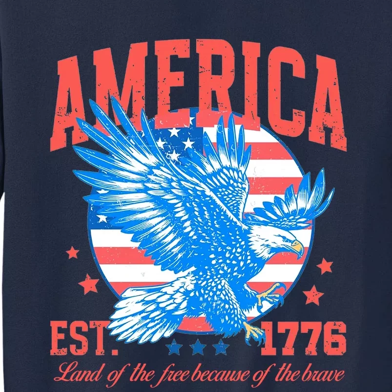 America Est 1776 Land Of The Free Because Of The Brave Tall Sweatshirt