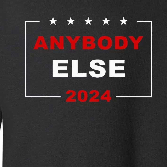 Anybody Else 2024 – Usa Presidential Election Humor Toddler Sweatshirt