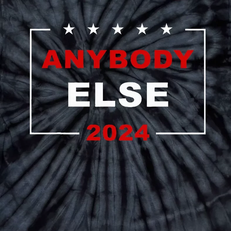 Anybody Else 2024 – Usa Presidential Election Humor Tie-Dye T-Shirt