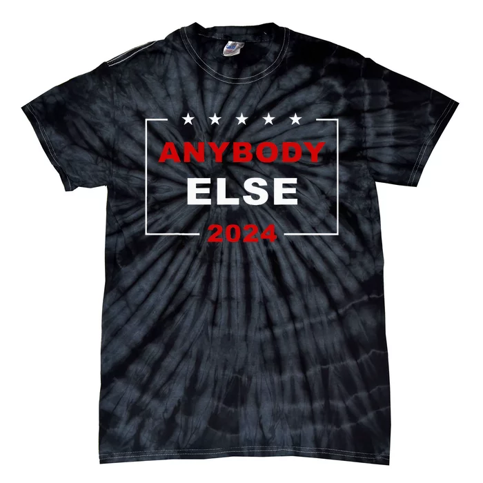 Anybody Else 2024 – Usa Presidential Election Humor Tie-Dye T-Shirt