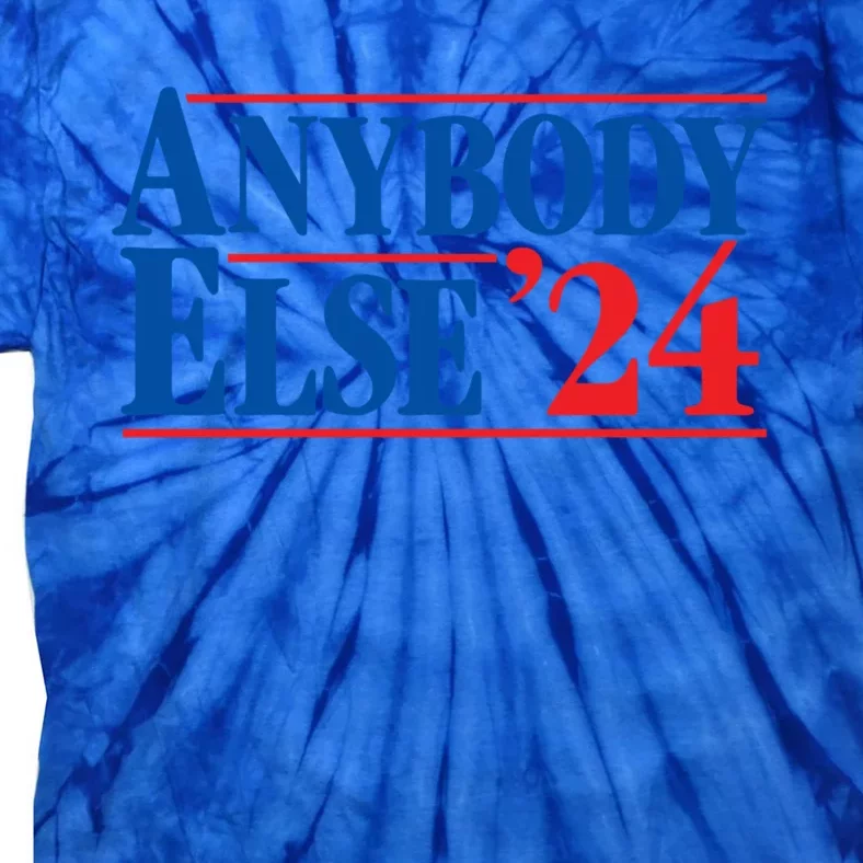 Anybody Else 24 Election 2024 Anti Biden Trump Desantis Vote Funny Gift Tie-Dye T-Shirt