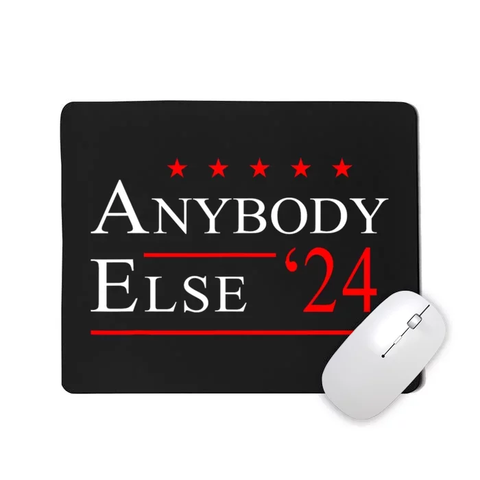 Anybody Else 24 Election Funny Mousepad