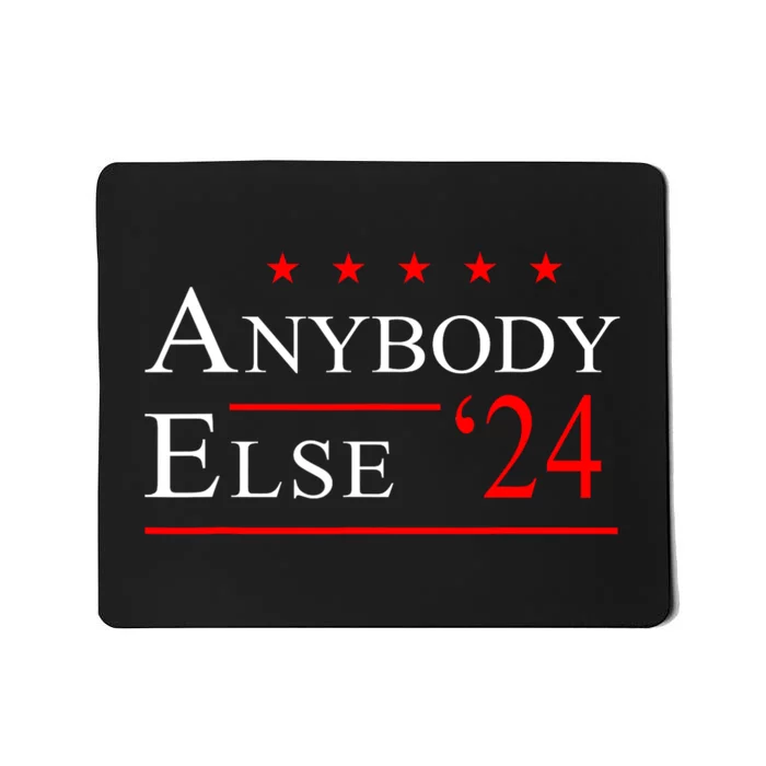 Anybody Else 24 Election Funny Mousepad