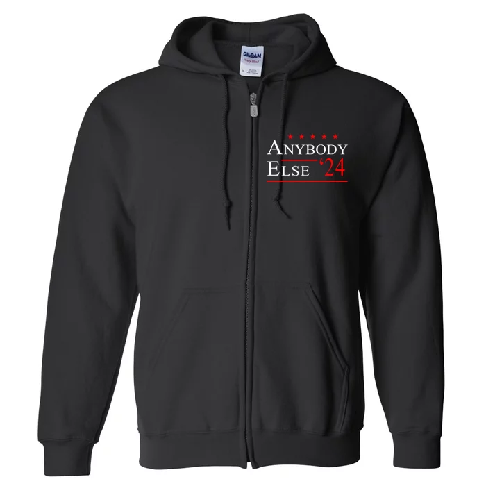 Anybody Else 24 Election Funny Full Zip Hoodie