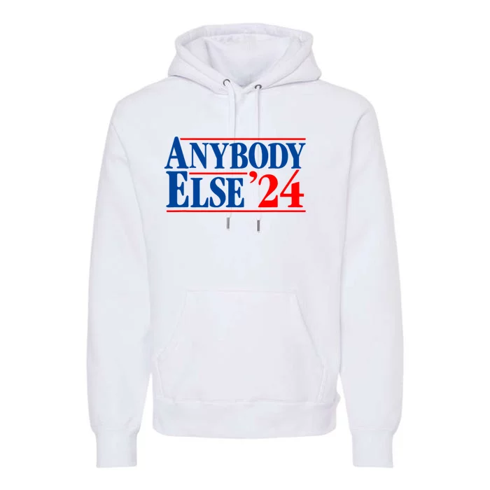 Anybody Else 24 Election Funny Premium Hoodie