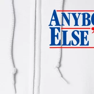 Anybody Else 24 Election Funny Full Zip Hoodie