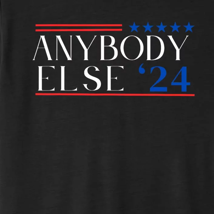 Anybody Else 24 Election Year 2024 Funny Not Funny ChromaSoft Performance T-Shirt