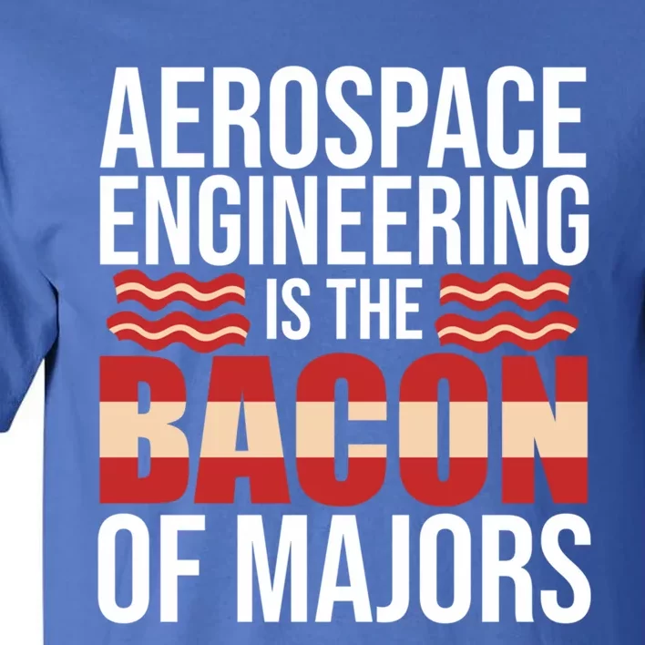 Aerospace Engineering Bacon Of Majors Engineer Graphic Gift Tall T-Shirt