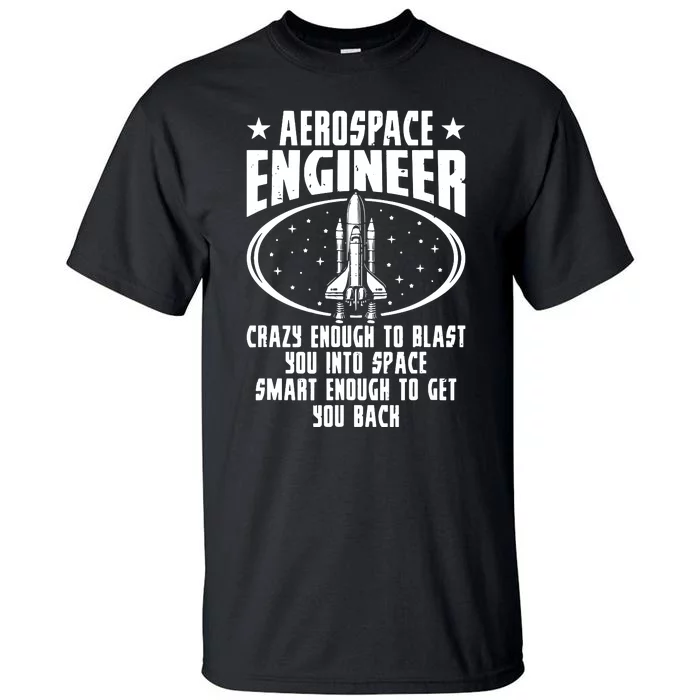 Aerospace Engineer Crazy And Smart Aerospace Engineering Tall T-Shirt