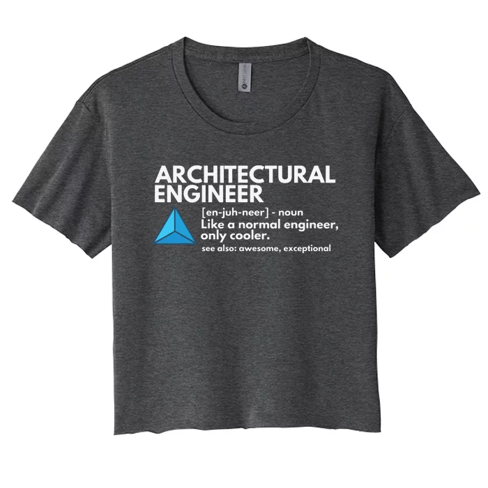 Architectural Engineer Definition Funny Engineering Women's Crop Top Tee