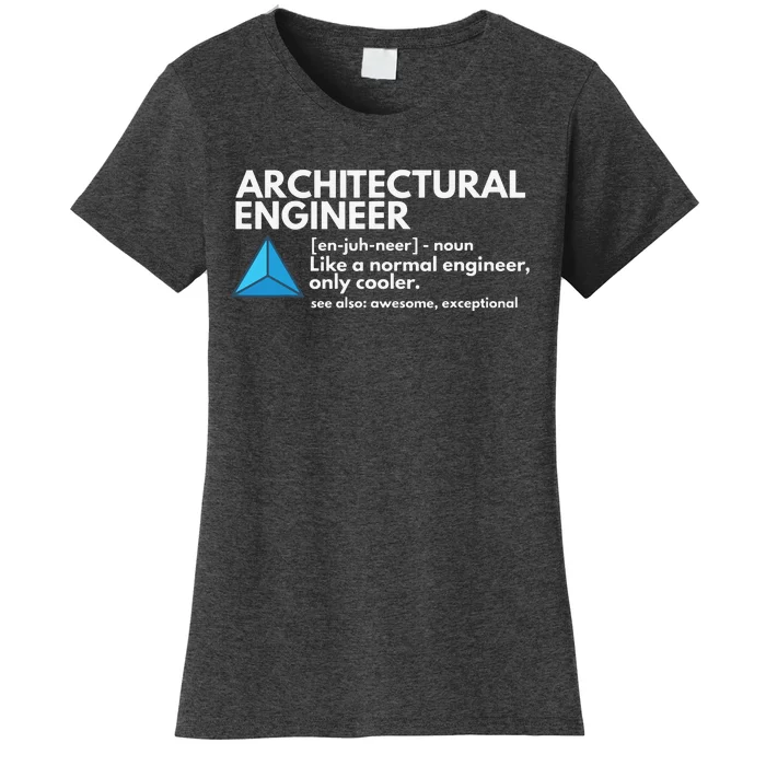 Architectural Engineer Definition Funny Engineering Women's T-Shirt