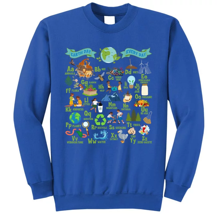 Alphabet Earth Day Every Day Abcs Save Planet Teacher Gift Tall Sweatshirt