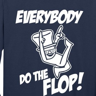 ASDF EVERYBODY DO THE FLOP(2) Long Sleeve Shirt
