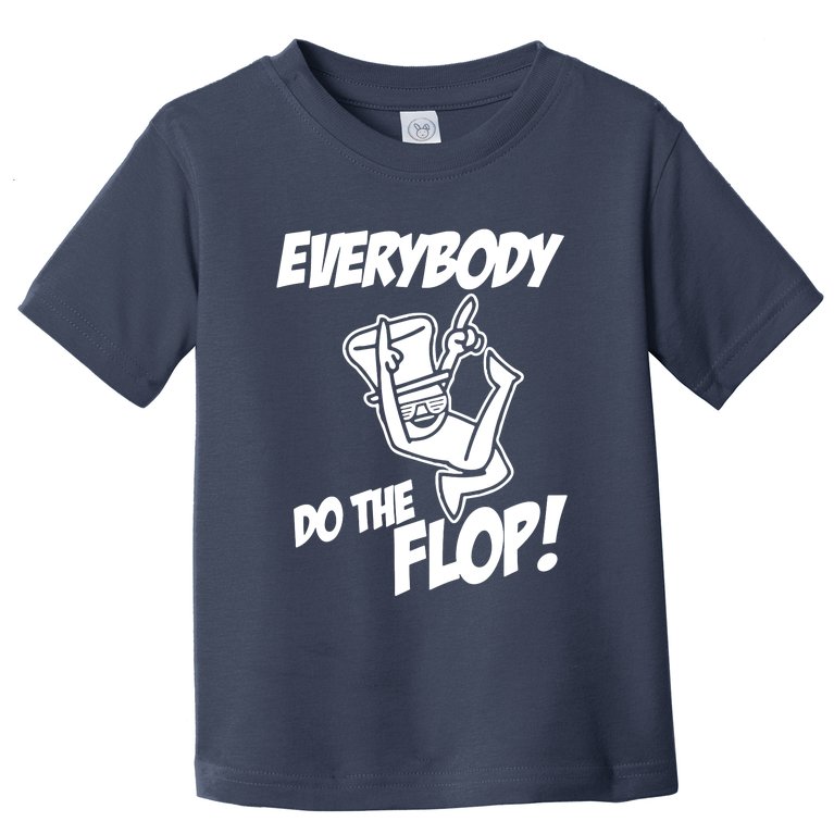 ASDF EVERYBODY DO THE FLOP(2) Toddler T-Shirt