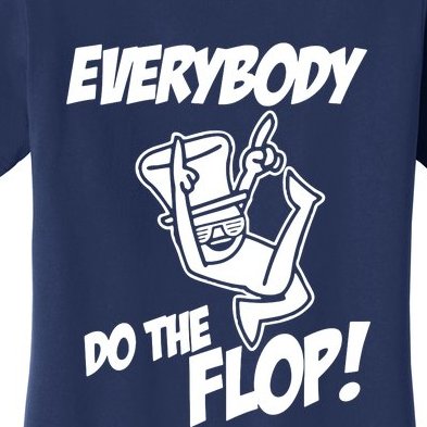 ASDF EVERYBODY DO THE FLOP(2) Women's T-Shirt