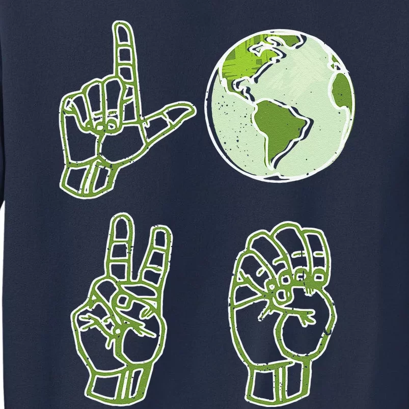 ASL Earth Day Love Environmentalist Sign Language Teacher Sweatshirt