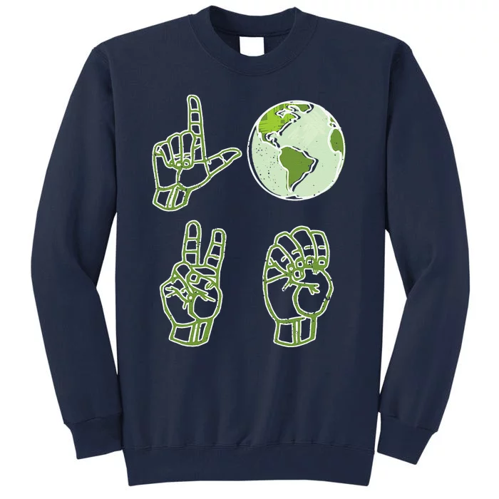 ASL Earth Day Love Environmentalist Sign Language Teacher Tall Sweatshirt