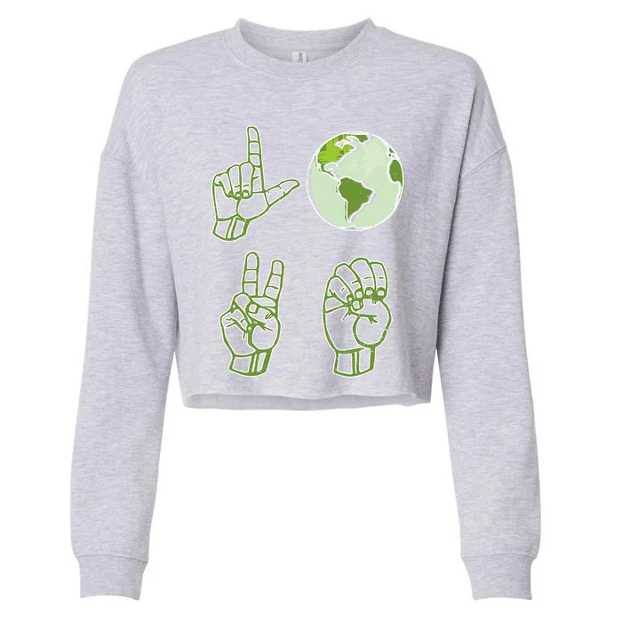 ASL Earth Day Love Environmentalist Sign Language Teacher Cropped Pullover Crew