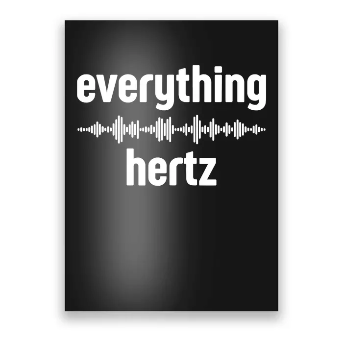 Audio Engineer Funny Sound Guy Studio Music Everything Hertz Poster