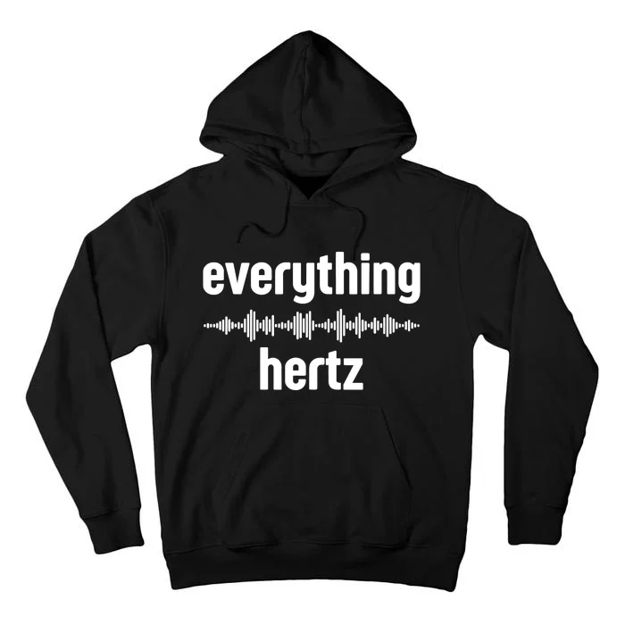 Audio Engineer Funny Sound Guy Studio Music Everything Hertz Tall Hoodie