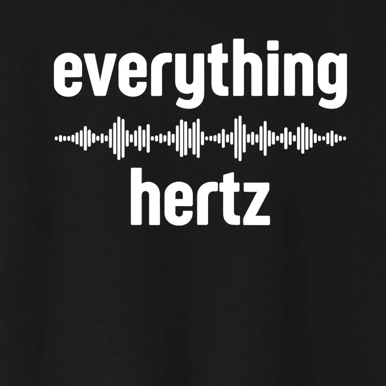 Audio Engineer Funny Sound Guy Studio Music Everything Hertz Women's Crop Top Tee