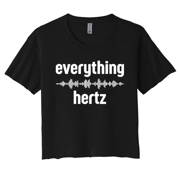 Audio Engineer Funny Sound Guy Studio Music Everything Hertz Women's Crop Top Tee