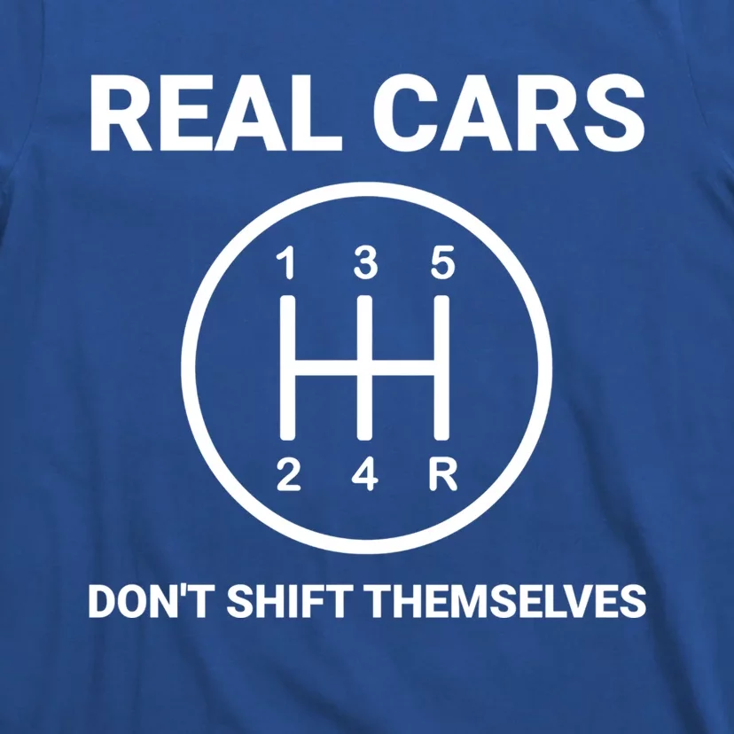 Auto Engine Garage Driver Real Cars Don't Shift Themselves Gift T-Shirt