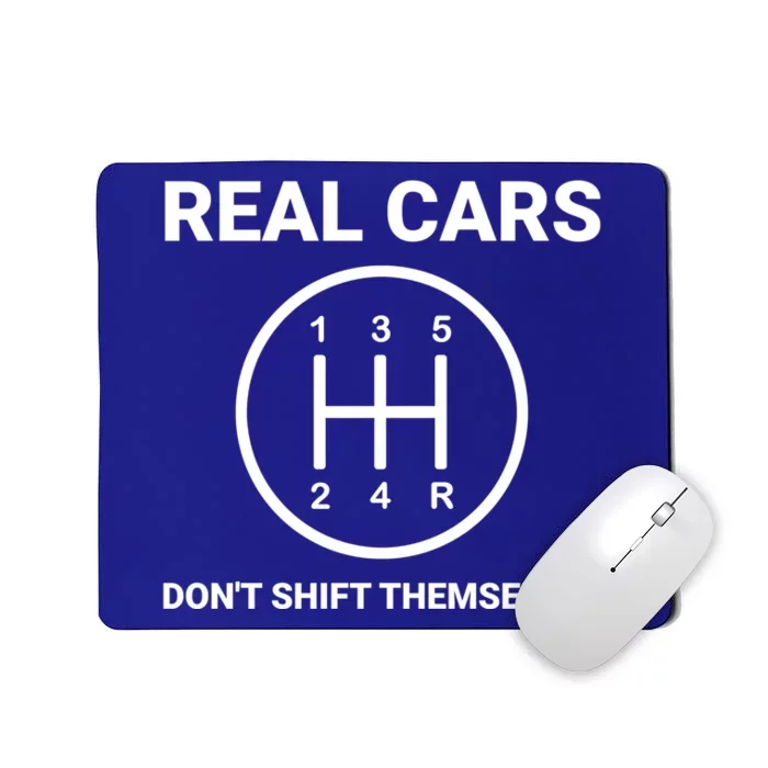 Auto Engine Garage Driver Real Cars Don't Shift Themselves Gift Mousepad