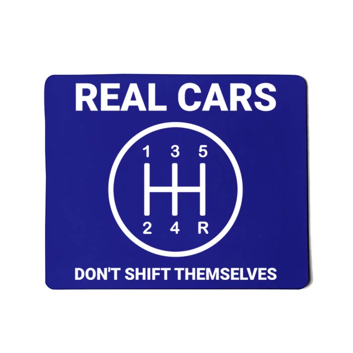 Auto Engine Garage Driver Real Cars Don't Shift Themselves Gift Mousepad