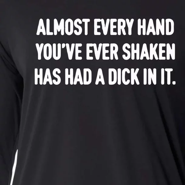 Almost Every Hand You’Ve Ever Shaken Has Had A Dick In It Cooling Performance Long Sleeve Crew