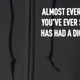 Almost Every Hand You’Ve Ever Shaken Has Had A Dick In It Full Zip Hoodie