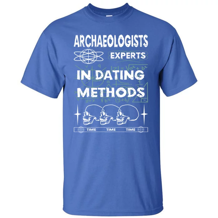 Archaeologists Experts In Dating Methods Gift Tall T-Shirt