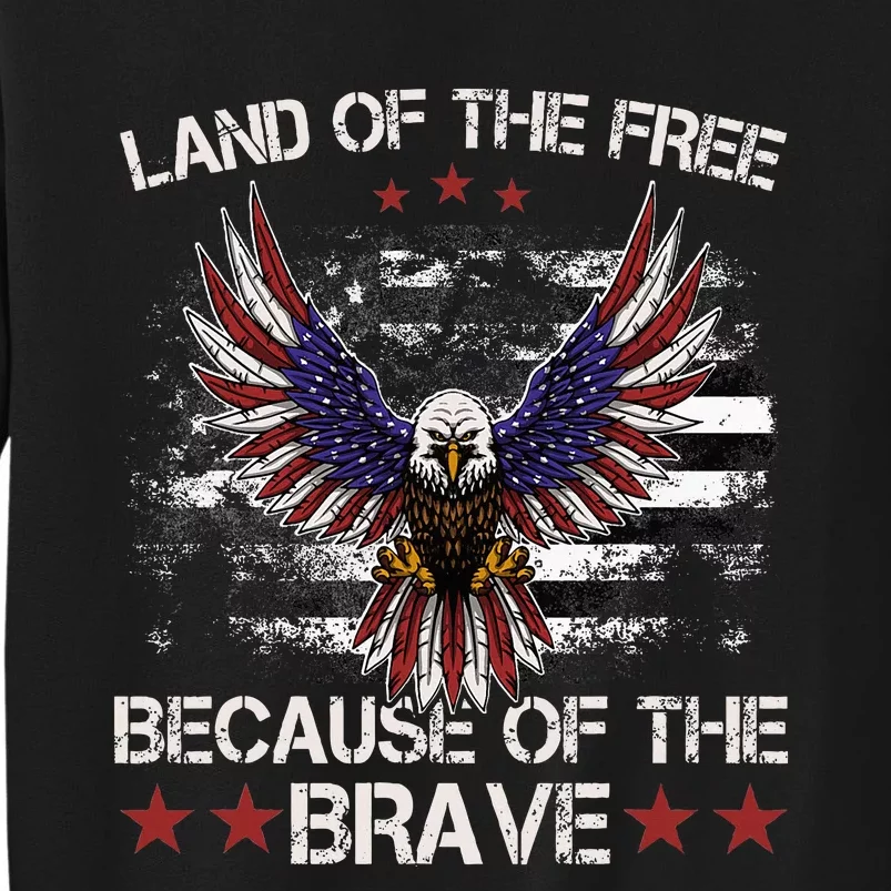 America Eagle Land Of The Free Because Of The Brave Tall Sweatshirt