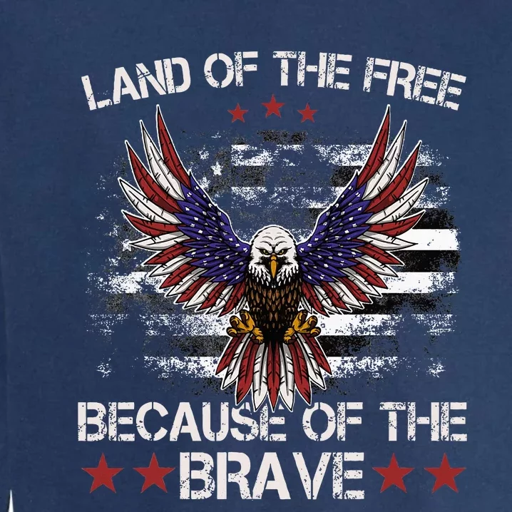 America Eagle Land Of The Free Because Of The Brave Garment-Dyed Sweatshirt