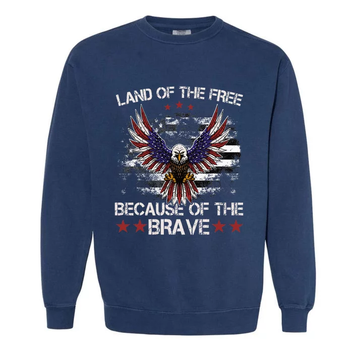 America Eagle Land Of The Free Because Of The Brave Garment-Dyed Sweatshirt