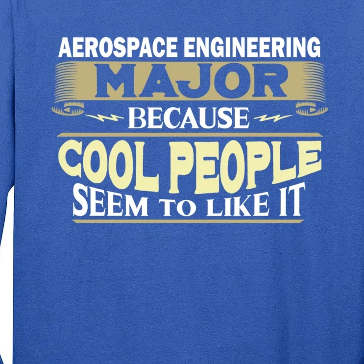 Aerospace Engineering Major Cool People Like It College Gift Tall Long Sleeve T-Shirt