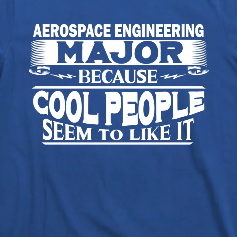 Aerospace Engineering Major Cool People Like It College Gift Meaningful Gift T-Shirt