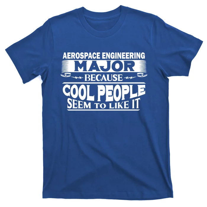 Aerospace Engineering Major Cool People Like It College Gift Meaningful Gift T-Shirt