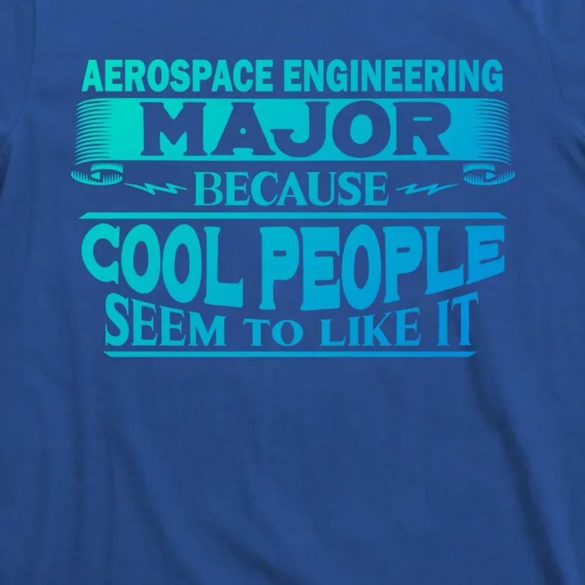 Aerospace Engineering Major Cool People Like It College Gift Meaningful Gift T-Shirt