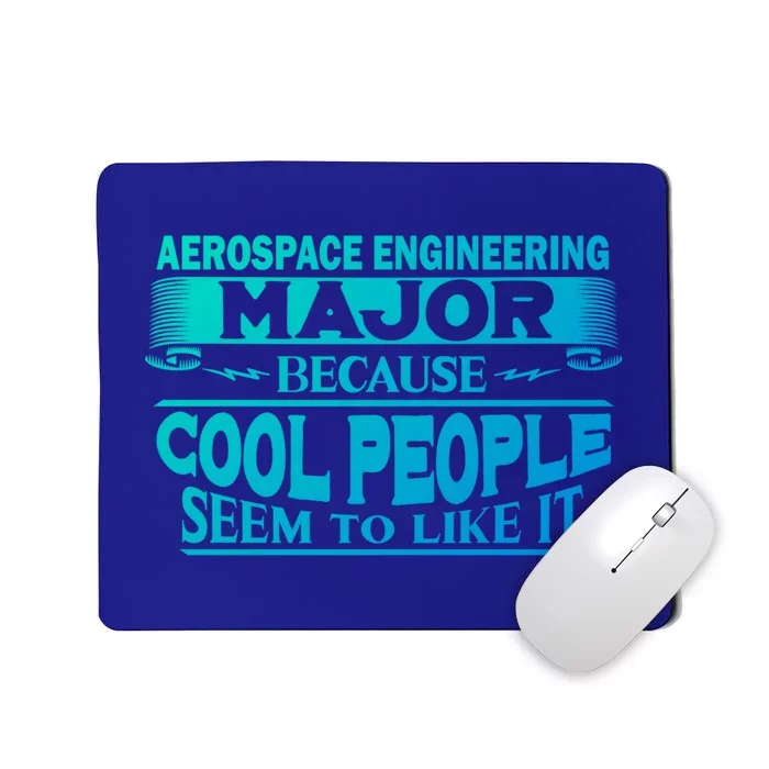 Aerospace Engineering Major Cool People Like It College Gift Meaningful Gift Mousepad