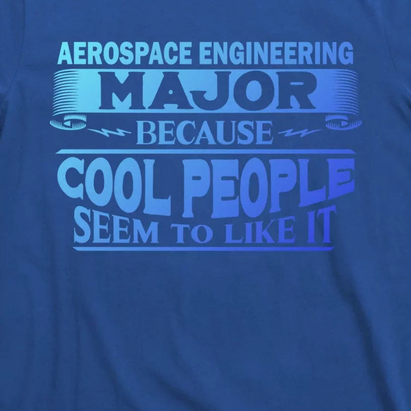 Aerospace Engineering Major Cool People Like It College Gift Meaningful Gift T-Shirt