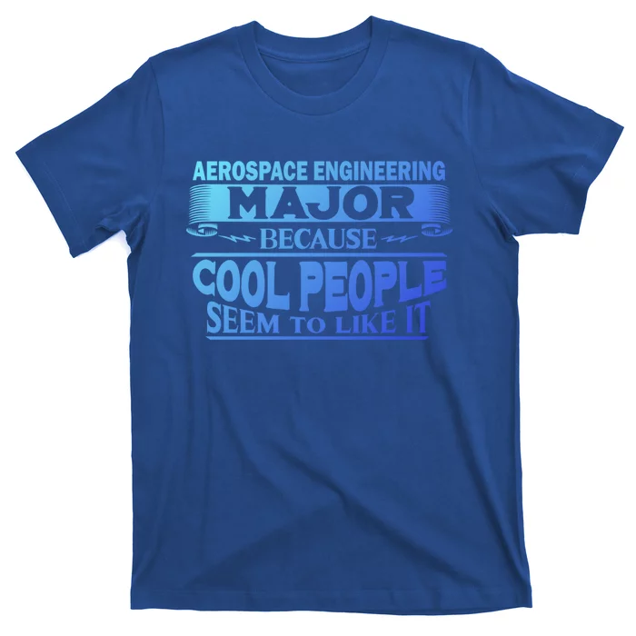 Aerospace Engineering Major Cool People Like It College Gift Meaningful Gift T-Shirt