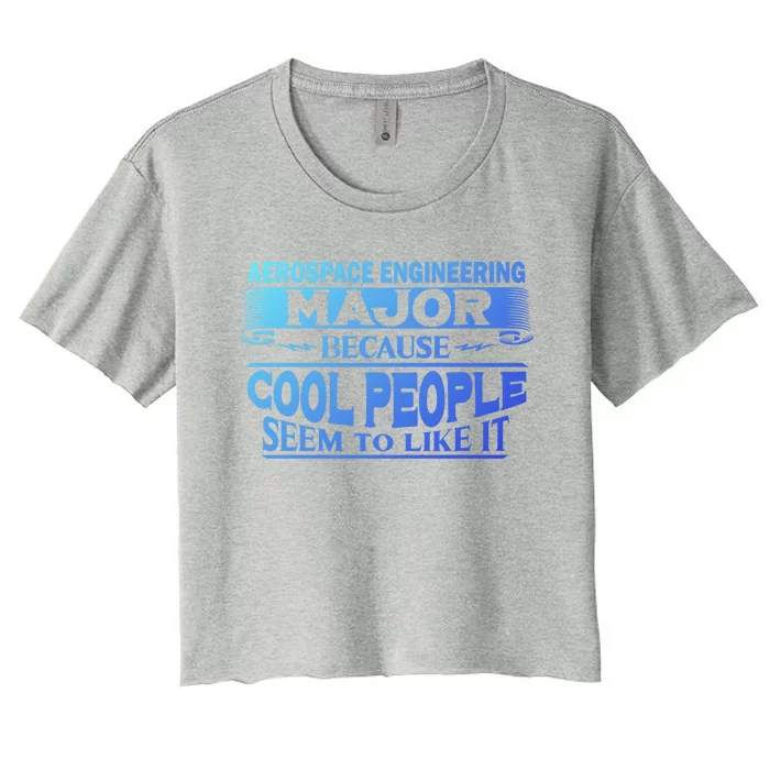 Aerospace Engineering Major Cool People Like It College Gift Meaningful Gift Women's Crop Top Tee