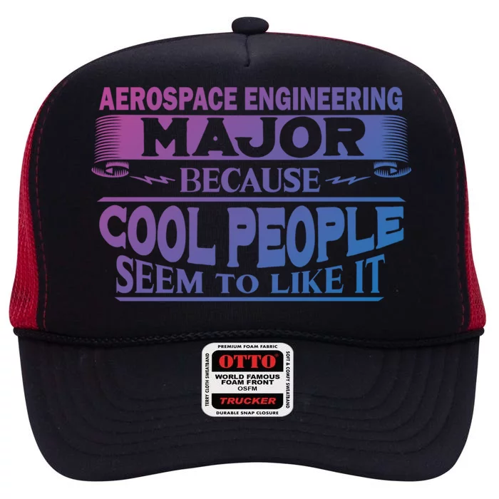 Aerospace Engineering Major Cool People Like It College Gift Meaningful Gift High Crown Mesh Trucker Hat