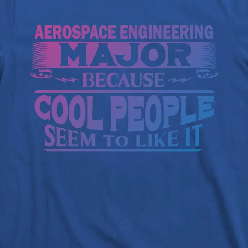 Aerospace Engineering Major Cool People Like It College Gift Meaningful Gift T-Shirt