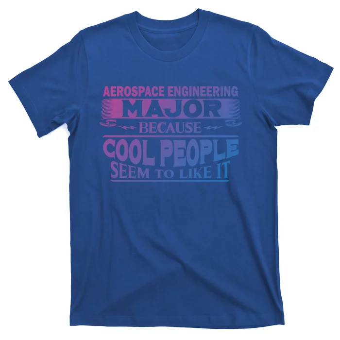 Aerospace Engineering Major Cool People Like It College Gift Meaningful Gift T-Shirt