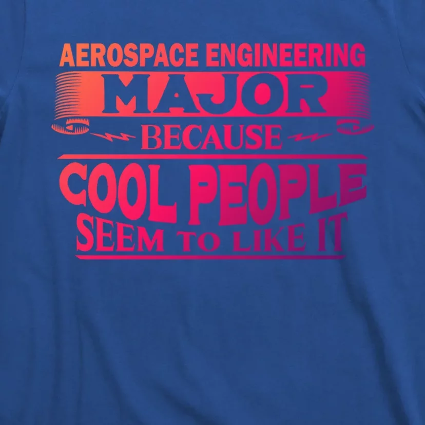 Aerospace Engineering Major Cool People Like It College Gift Meaningful Gift T-Shirt