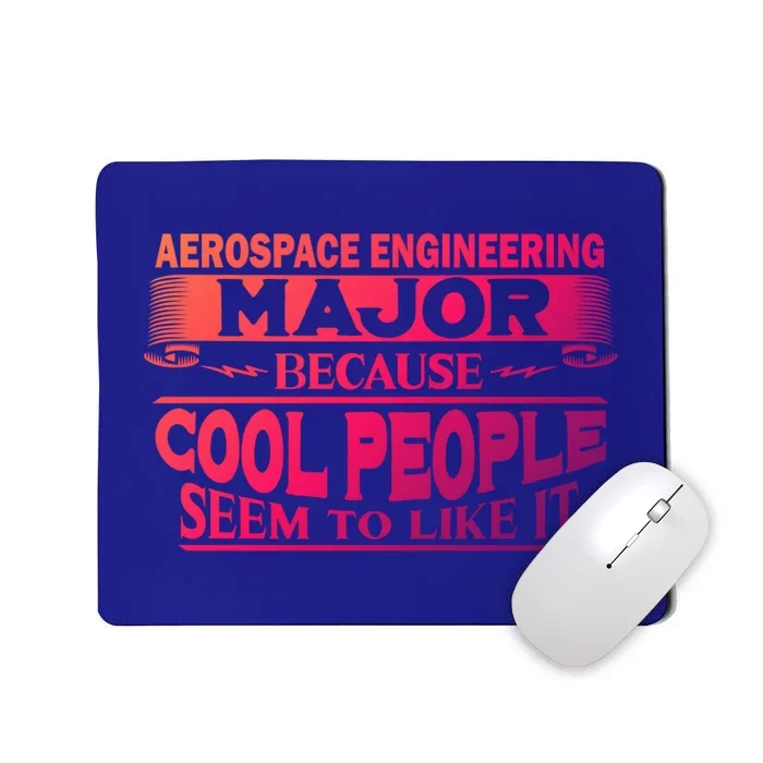 Aerospace Engineering Major Cool People Like It College Gift Meaningful Gift Mousepad