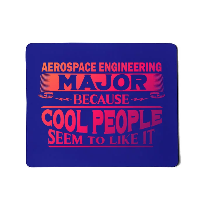 Aerospace Engineering Major Cool People Like It College Gift Meaningful Gift Mousepad